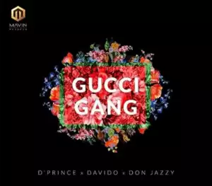 D’Prince - Gucci Gang Ft. Davido & Don Jazzy